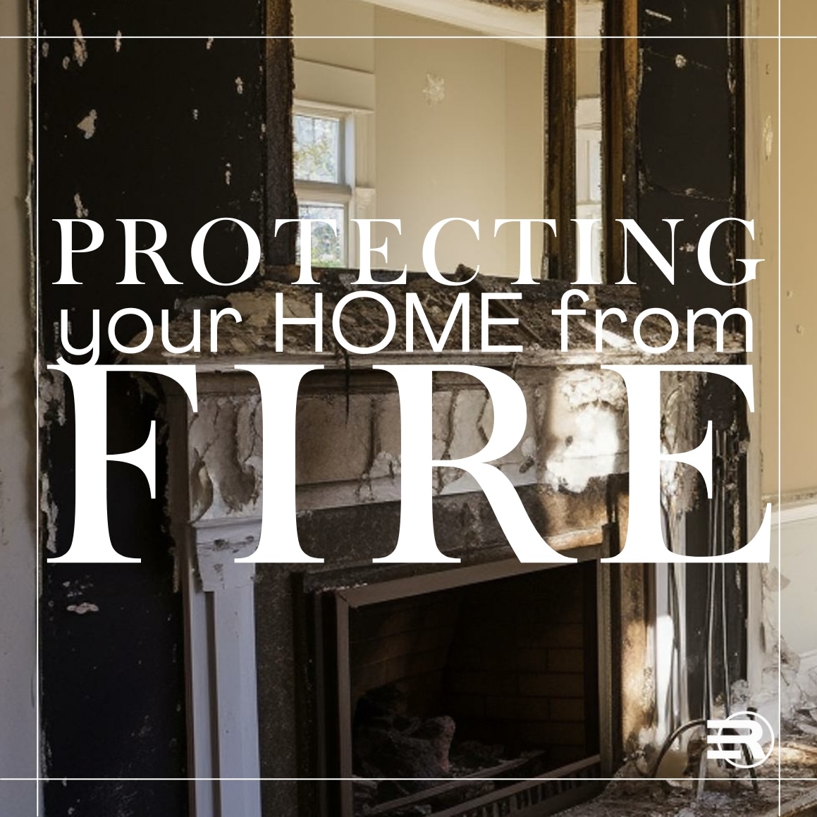 Fire Damage Home Protection Tips
